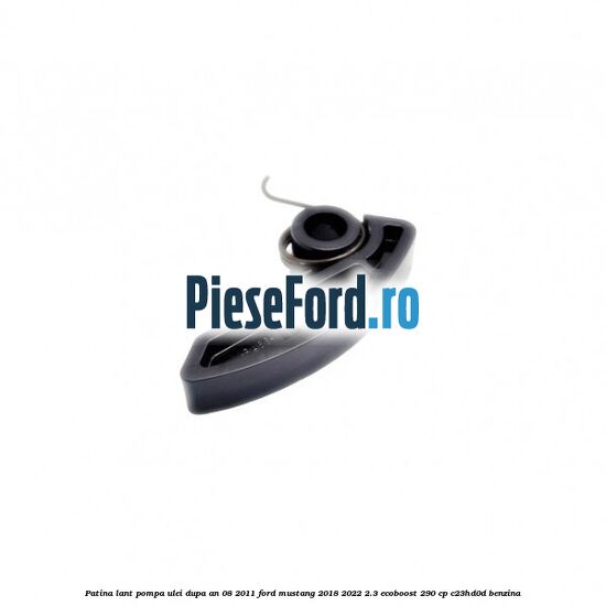 Patina lant pompa ulei dupa an 08/2011 Ford Mustang 2018-2022 2.3 EcoBoost 290 cp C23HD0D benzina