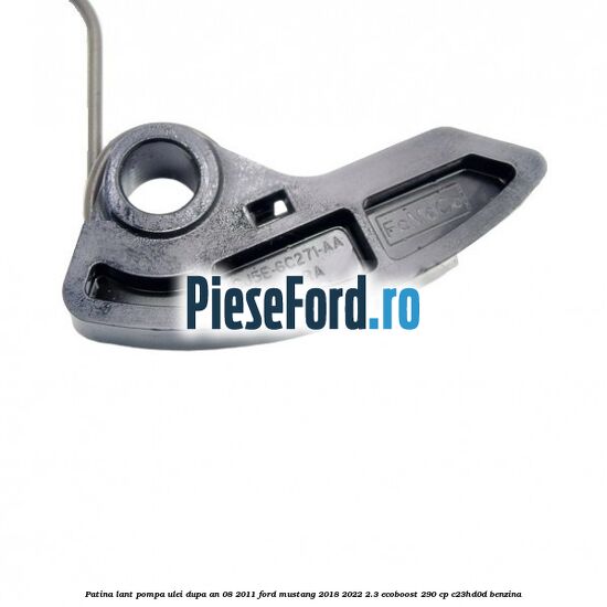 Patina lant pompa ulei dupa an 08/2011 Ford Mustang 2018-2022 2.3 EcoBoost 290 cp C23HD0D benzina
