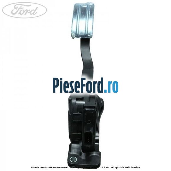 Pedala acceleratie cu ornament cromat Ford Focus 2014-2018 1.6 Ti 85 cp XTDA, XTDB benzina