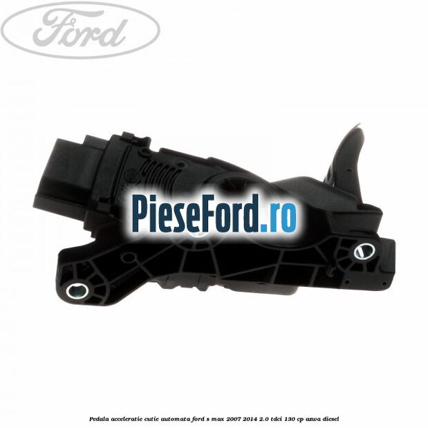 Pedala acceleratie cutie automata Ford S-Max 2007-2014 2.0 TDCi 130 cp AZWA diesel