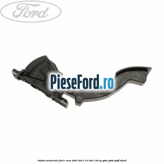 Pedala acceleratie Ford C-Max 2007-2011 2.0 TDCi 133 cp G6DC, G6DE, G6DF diesel