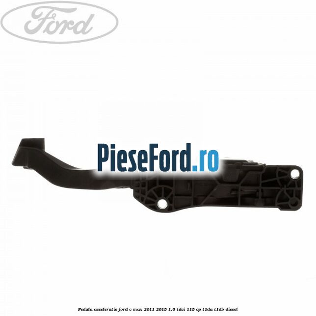 Pedala acceleratie Ford C-Max 2011-2015 1.6 TDCi 115 cp T1DA, T1DB diesel