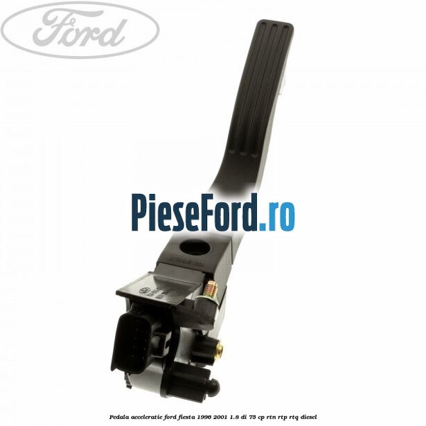 Pedala acceleratie Ford Fiesta 1996-2001 1.8 DI 75 cp RTN, RTP, RTQ diesel