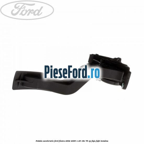 Pedala acceleratie Ford Fiesta 2002-2005 1.25 16V 75 cp Pedala acceleratie Ford Fiesta 2002-2005 1.25 16V 75 cp FUJA, FUJB benzina
