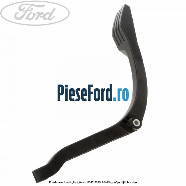 Pedala acceleratie Ford Fiesta 2005-2008 1.3 69 cp A9JA, A9JB benzina