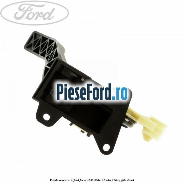 Pedala acceleratie Ford Focus 1998-2004 1.8 TDCi 100 cp FFDA diesel