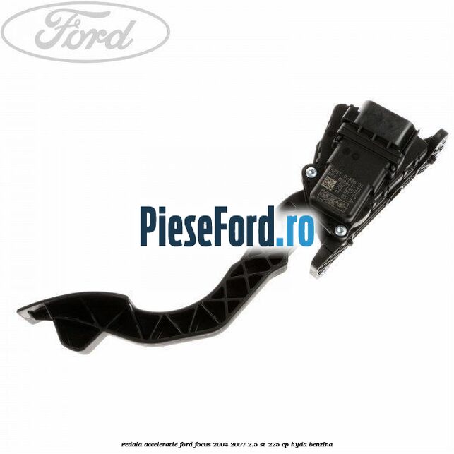 Pedala acceleratie Ford Focus 2004-2007 2.5 ST 225 cp HYDA benzina