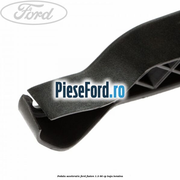 Pedala acceleratie Ford Fusion 1.3 60 cp BAJA benzina