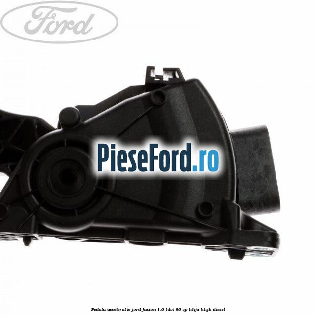 Pedala acceleratie Ford Fusion 1.6 TDCi 90 cp HHJA, HHJB diesel