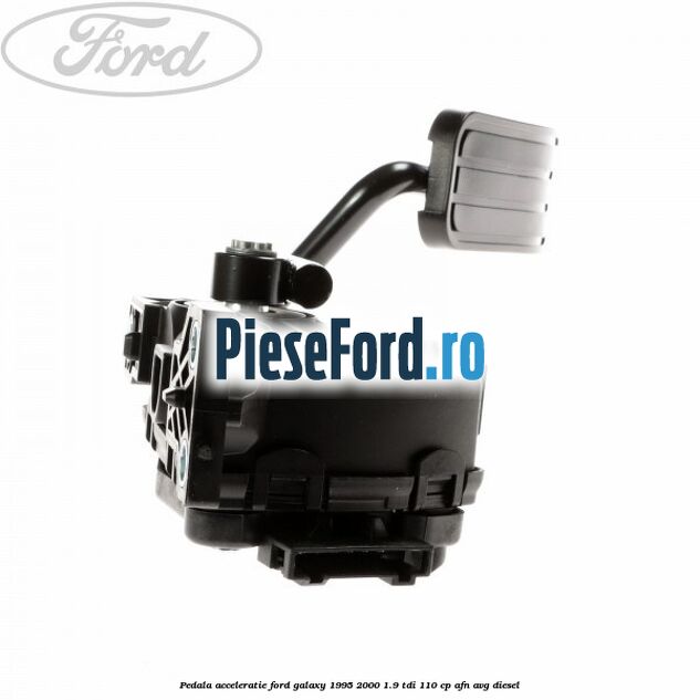 Pedala acceleratie Ford Galaxy 1995-2000 1.9 TDI 110 cp AFN, AVG diesel