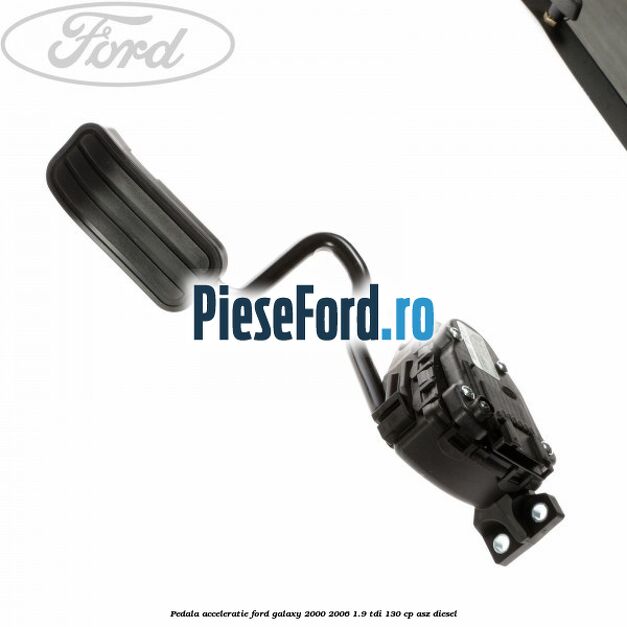 Pedala acceleratie Ford Galaxy 2000-2006 1.9 TDI 130 cp Pedala acceleratie Ford Galaxy 2000-2006 1.9 TDI 130 cp ASZ diesel