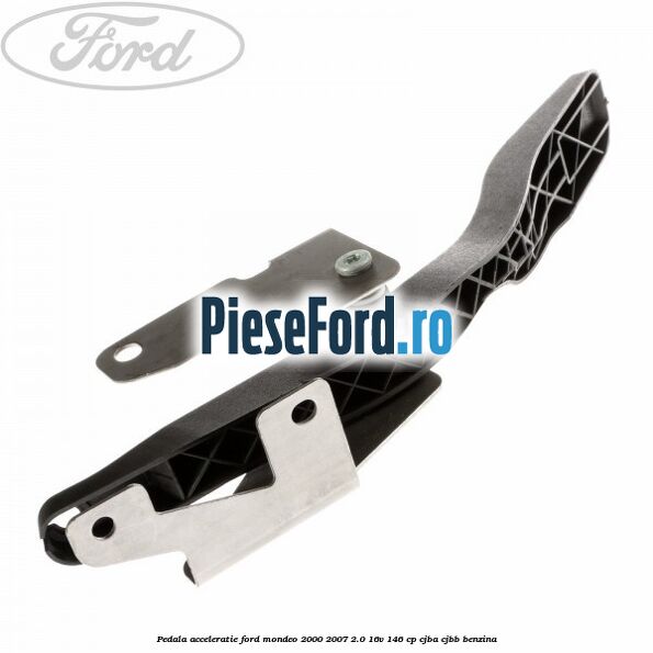 Pedala acceleratie Ford Mondeo 2000-2007 2.0 16V 146 cp Pedala acceleratie Ford Mondeo 2000-2007 2.0 16V 146 cp CJBA, CJBB benzina