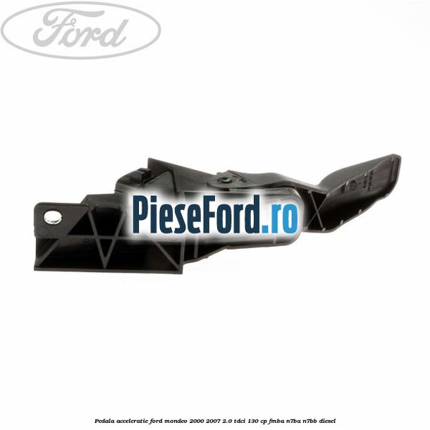 Pedala acceleratie Ford Mondeo 2000-2007 2.0 TDCi 130 cp FMBA, N7BA, N7BB diesel