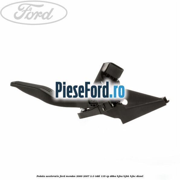 Pedala acceleratie Ford Mondeo 2000-2007 2.0 TDDI 115 cp Pedala acceleratie Ford Mondeo 2000-2007 2.0 TDDI 115 cp D6BA, HJBA, HJBB, HJBC diesel