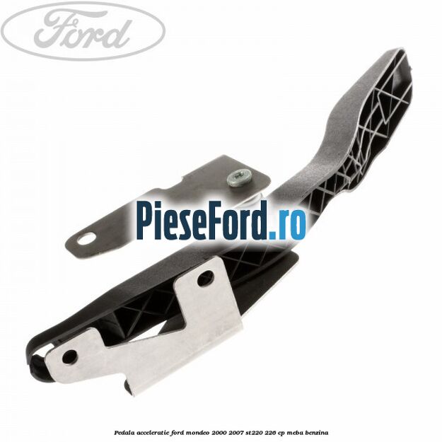 Pedala acceleratie Ford Mondeo 2000-2007 ST220 226 cp MEBA benzina