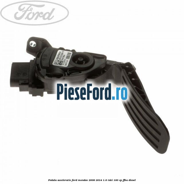 Pedala acceleratie Ford Mondeo 2008-2014 1.8 TDCi 100 cp FFBA diesel