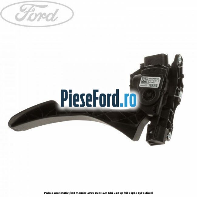Pedala acceleratie Ford Mondeo 2008-2014 2.0 TDCi 115 cp