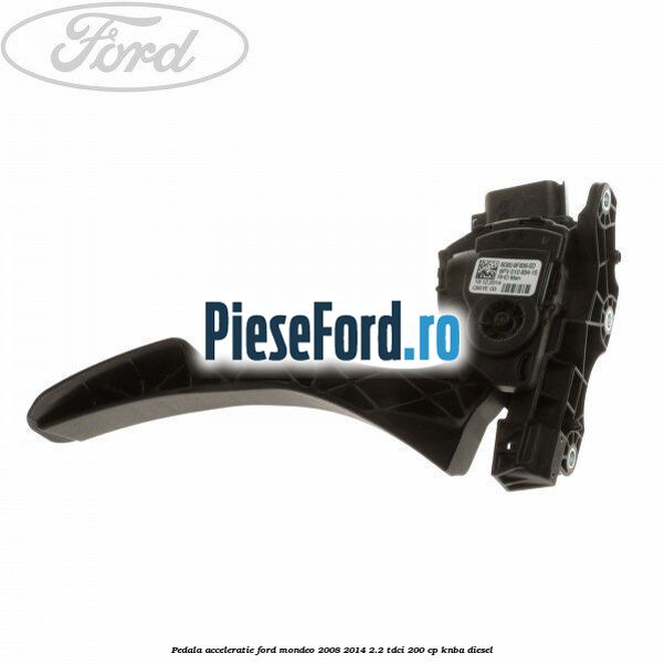Pedala acceleratie Ford Mondeo 2008-2014 2.2 TDCi 200 cp KNBA diesel