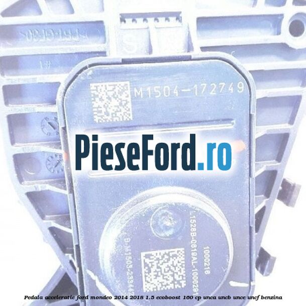 Pedala acceleratie Ford Mondeo 2014-2018 1.5 EcoBoost 160 cp UNCA, UNCB, UNCE, UNCF benzina