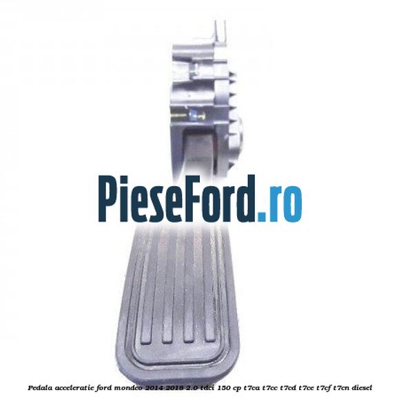Pedala acceleratie Ford Mondeo 2014-2018 2.0 TDCi 150 cp