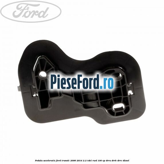 Pedala acceleratie Ford Transit 2006-2014 2.2 TDCi RWD 100 cp DRRA, DRRB, DRRC diesel