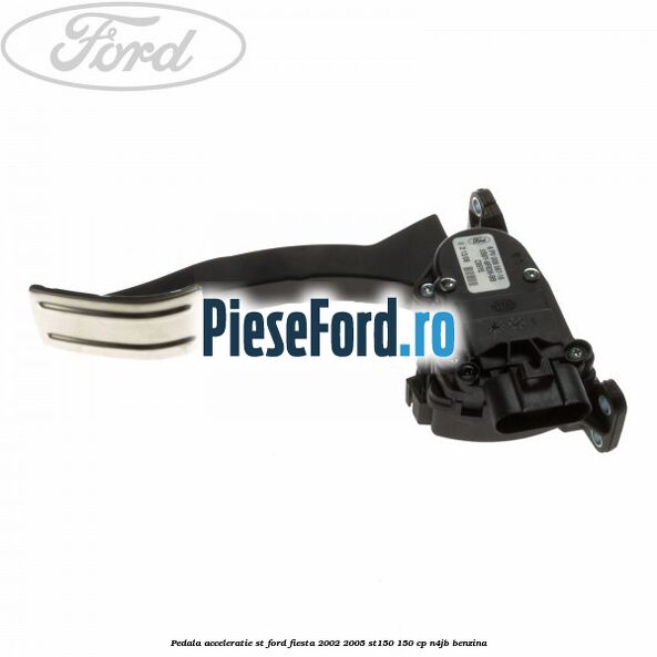 Pedala acceleratie ST Ford Fiesta 2002-2005 ST150 150 cp N4JB benzina
