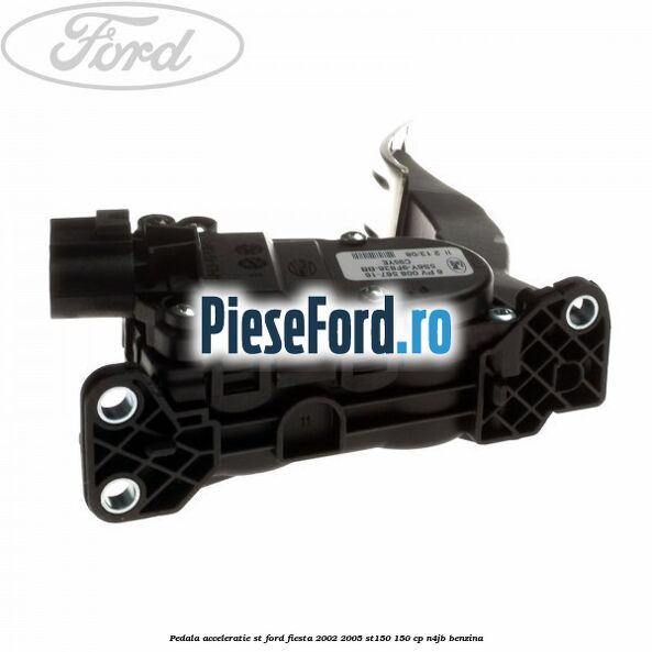 Pedala acceleratie ST Ford Fiesta 2002-2005 ST150 150 cp N4JB benzina