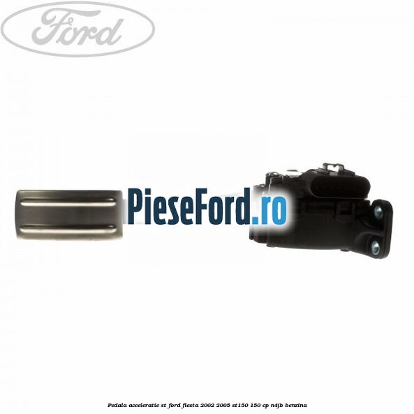 Pedala acceleratie ST Ford Fiesta 2002-2005 ST150 150 cp N4JB benzina