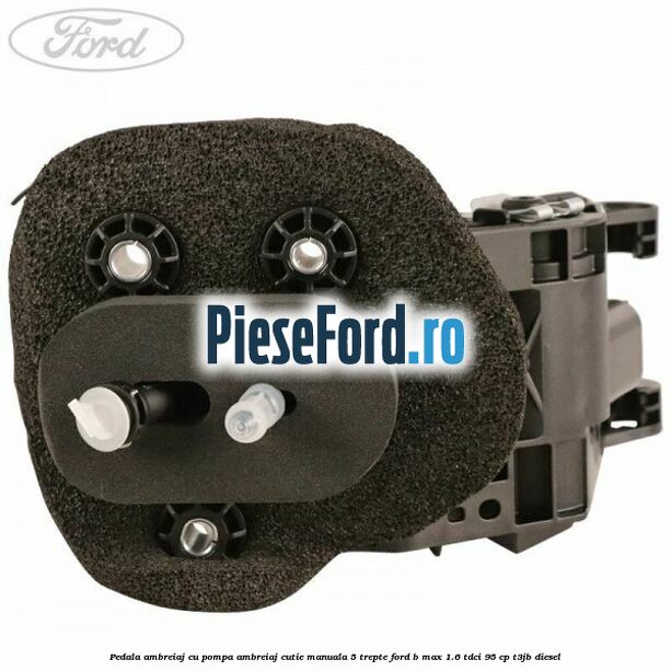 Pedala ambreiaj cu pompa ambreiaj cutie manuala 5 trepte Ford B-Max 1.6 TDCi 95 cp T3JB diesel