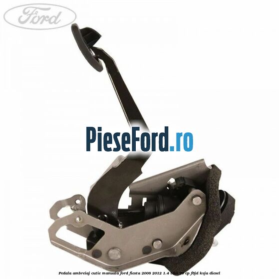 Pedala ambreiaj cutie manuala Ford Fiesta 2008-2012 1.4 TDCi 70 cp Pedala ambreiaj cutie manuala Ford Fiesta 2008-2012 1.4 TDCi 70 cp F6JD, KVJA diesel