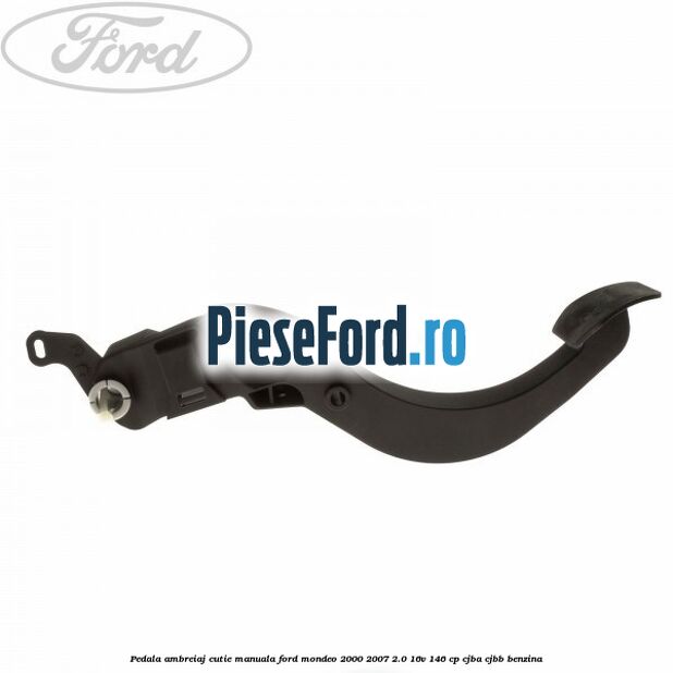 Pedala ambreiaj cutie manuala Ford Mondeo 2000-2007 2.0 16V 146 cp CJBA, CJBB benzina
