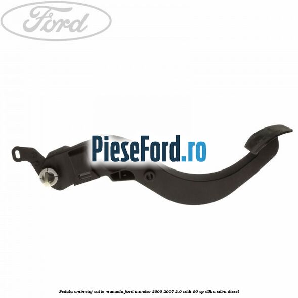 Pedala ambreiaj cutie manuala Ford Mondeo 2000-2007 2.0 TDDI 90 cp D5BA, SDBA diesel