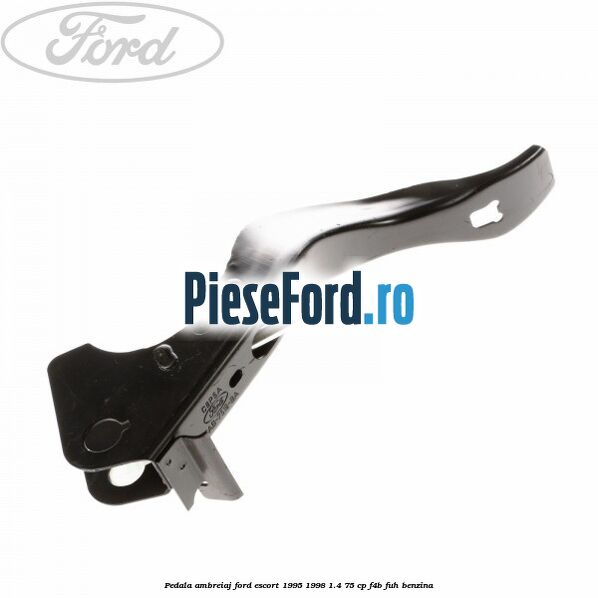 Pedala ambreiaj Ford Escort 1995-1998 1.4 75 cp F4B, FUH benzina