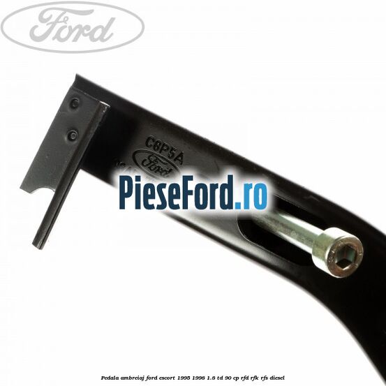Pedala ambreiaj Ford Escort 1995-1998 1.8 TD 90 cp RFD, RFK, RFS diesel