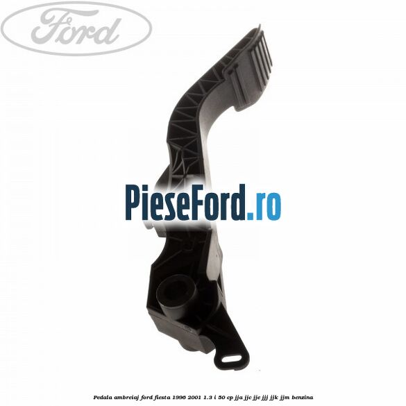 Pedala ambreiaj Ford Fiesta 1996-2001 1.3 i 50 cp JJA, JJC, JJE, JJJ, JJK, JJM benzina
