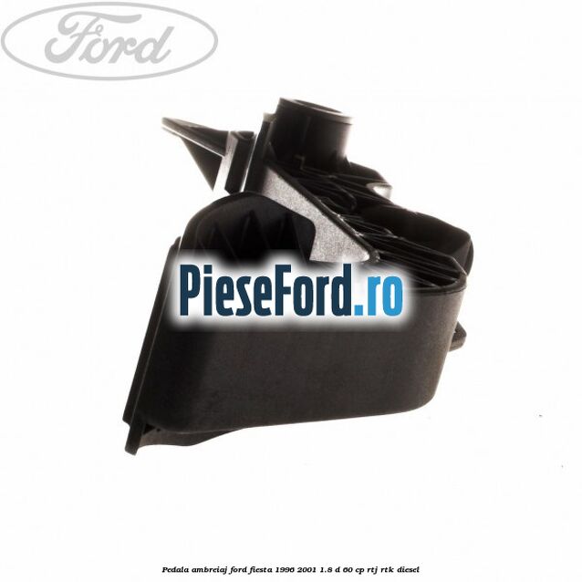 Pedala ambreiaj Ford Fiesta 1996-2001 1.8 D 60 cp Pedala ambreiaj Ford Fiesta 1996-2001 1.8 D 60 cp RTJ, RTK diesel