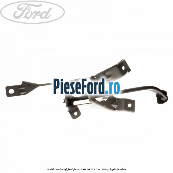 Pedala ambreiaj Ford Focus 2004-2007 2.5 ST 225 cp Pedala ambreiaj Ford Focus 2004-2007 2.5 ST 225 cp HYDA benzina