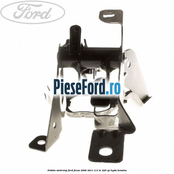 Pedala ambreiaj Ford Focus 2008-2011 2.5 ST 225 cp Pedala ambreiaj Ford Focus 2008-2011 2.5 ST 225 cp HYDA benzina
