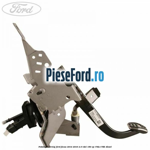 Pedala ambreiaj Ford Focus 2014-2018 2.0 TDCi 150 cp T7DA, T7DB diesel