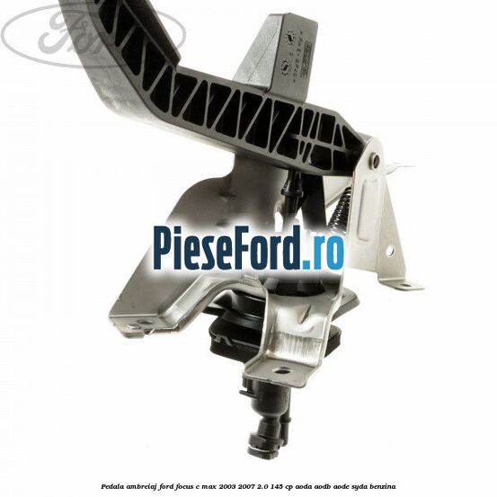 Pedala ambreiaj Ford Focus C-Max 2003-2007 2.0 145 cp AODA, AODB, AODE, SYDA benzina