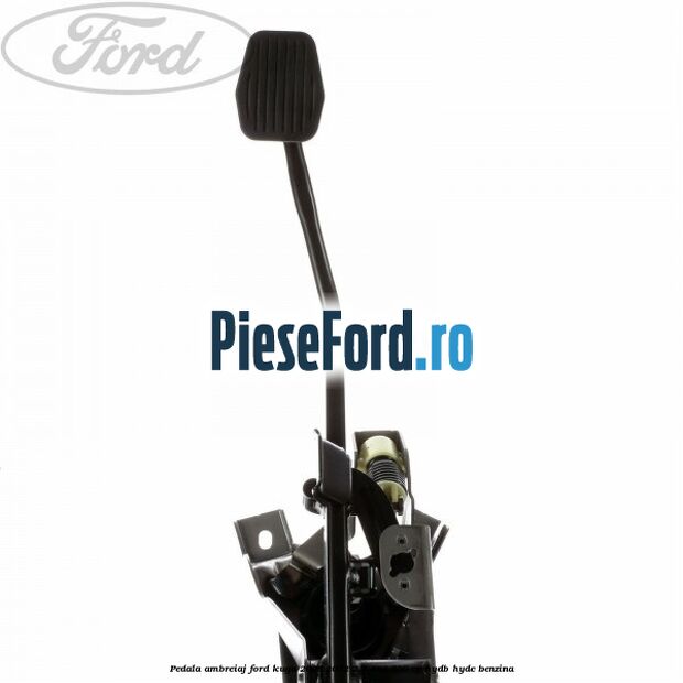 Pedala ambreiaj Ford Kuga 2008-2012 2.5 4x4 200 cp HYDB, HYDC benzina