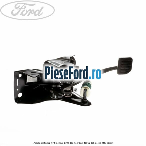 Pedala ambreiaj Ford Mondeo 2008-2014 1.6 TDCi 115 cp T1BA, T1BB, T1BC diesel