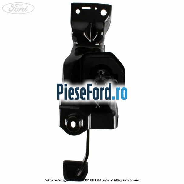Pedala ambreiaj Ford Mondeo 2008-2014 2.0 EcoBoost 203 cp TNBA benzina