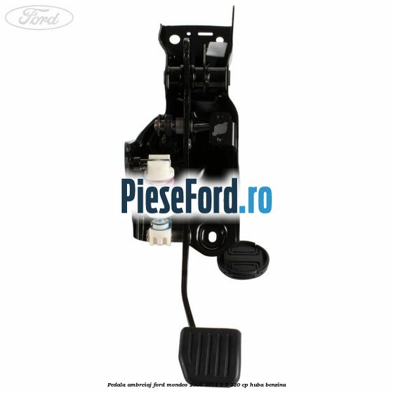 Pedala ambreiaj Ford Mondeo 2008-2014 2.5 220 cp Pedala ambreiaj Ford Mondeo 2008-2014 2.5 220 cp HUBA benzina