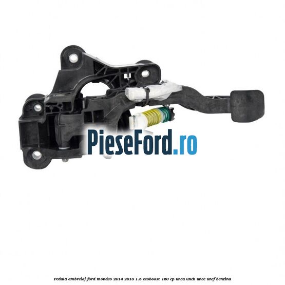 Pedala ambreiaj Ford Mondeo 2014-2018 1.5 EcoBoost 160 cp UNCA, UNCB, UNCE, UNCF benzina