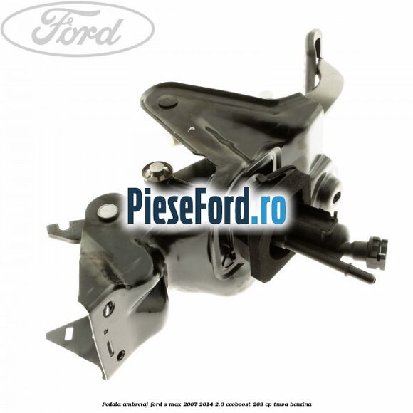 Pedala ambreiaj Ford S-Max 2007-2014 2.0 EcoBoost 203 cp Pedala ambreiaj Ford S-Max 2007-2014 2.0 EcoBoost 203 cp TNWA benzina