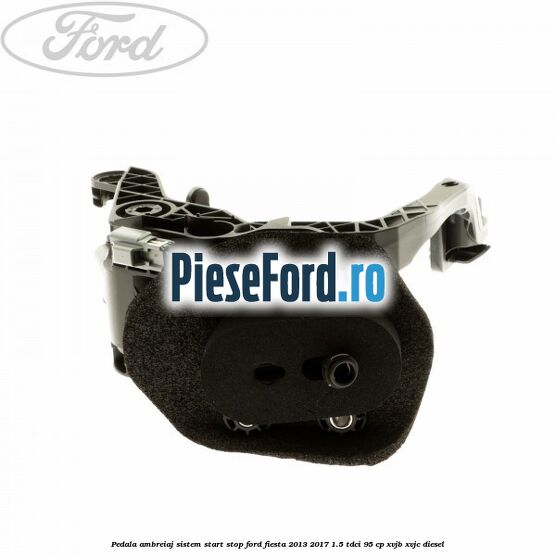 Pedala ambreiaj sistem start stop Ford Fiesta 2013-2017 1.5 TDCi 95 cp XVJB, XVJC diesel