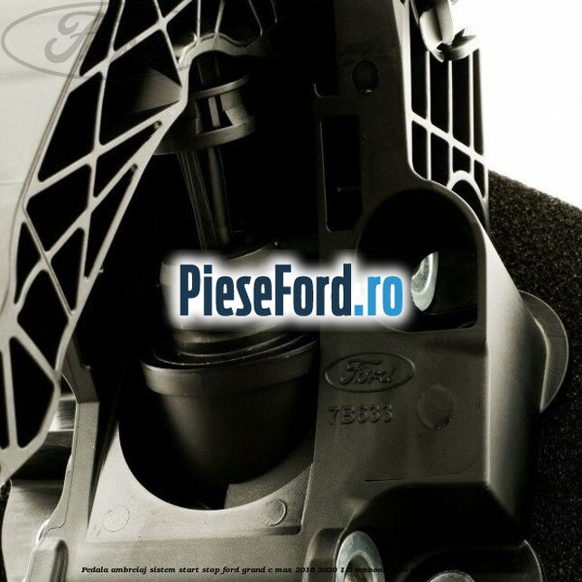 Pedala ambreiaj sistem start stop Ford Grand C-Max 2016-2020 1.5 EcoBoost 150 cp M8DB, M8DF benzina