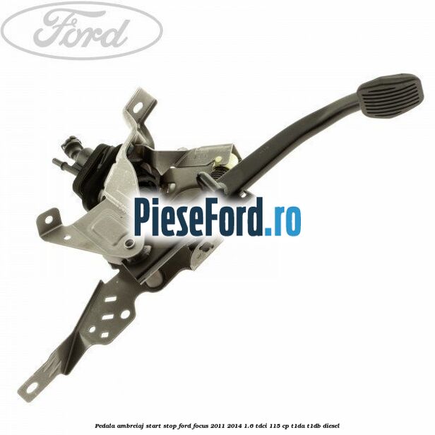 Pedala ambreiaj, start stop Ford Focus 2011-2014 1.6 TDCi 115 cp T1DA, T1DB diesel