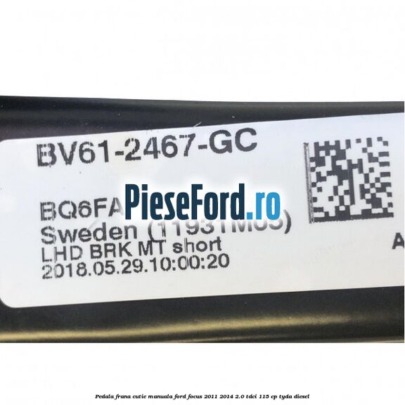 Pedala frana cutie manuala Ford Focus 2011-2014 2.0 TDCi 115 cp TYDA diesel